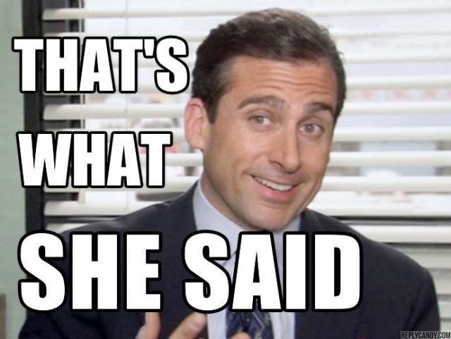 Michael-Scott-The-Office-Thats-What-She-Said-Meme.jpg